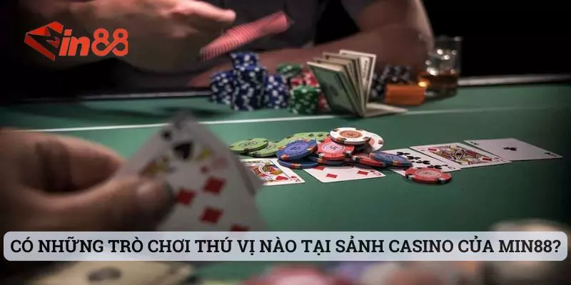 Có những trò chơi thú vị nào tại sảnh casino của MIN88?