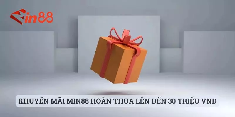 Khuyến mãi MIN88 hoàn thua lên đến 30 triệu VNĐ Khuyến mãi MIN88 hoàn thua lên đến 30 triệu VNĐ