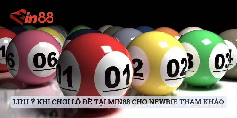Lưu ý khi chơi lô đề tại MIN88 cho newbie tham khảo Lưu ý khi chơi lô đề tại MIN88 cho newbie tham khảo