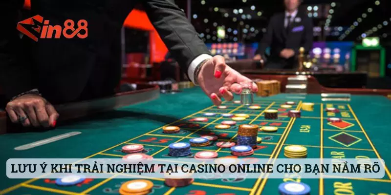 Lưu ý khi trải nghiệm tại casino online cho bạn nắm rõ