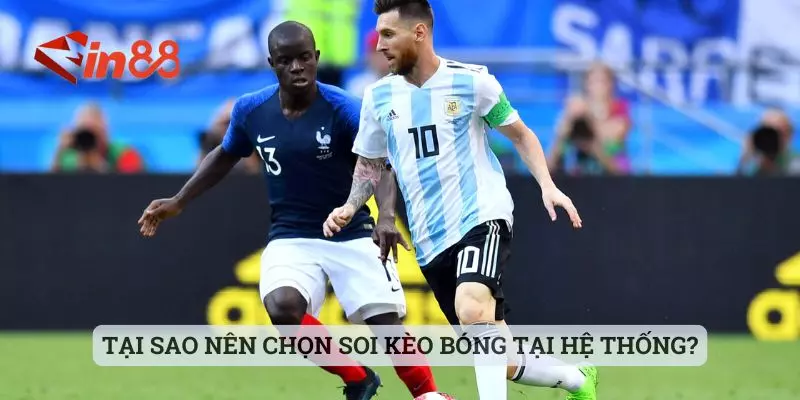 Tại sao nên chọn soi kèo bóng tại hệ thống?
