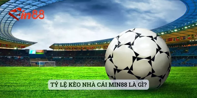 Tỷ lệ kèo nhà cái MIN88 là gì?