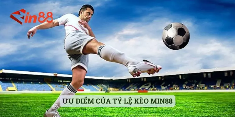Ưu điểm của tỷ lệ kèo MIN88